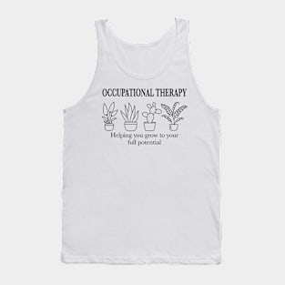 OT Helping you grow to your full potential Tank Top